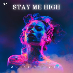 ดาวน์โหลดและฟังเพลง Stay Me High พร้อมเนื้อเพลงจาก Marco Carbotti