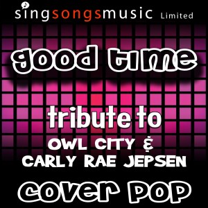 ดาวน์โหลดและฟังเพลง Good Time (with Vocals) พร้อมเนื้อเพลงจาก Cover Pop