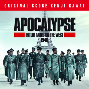 Album Apocalypse Hitler Takes on the West 1940 (Original Score) from Kenji Kawai