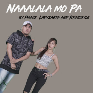 ดาวน์โหลดและฟังเพลง Naaalala Mo Pa พร้อมเนื้อเพลงจาก Krazykyle