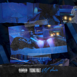 ดาวน์โหลดและฟังเพลง Still Down (Explicit) พร้อมเนื้อเพลงจาก Young Walt