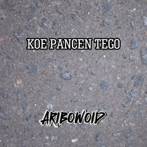 Listen to Koe Pancen Tego song with lyrics from aribowoid