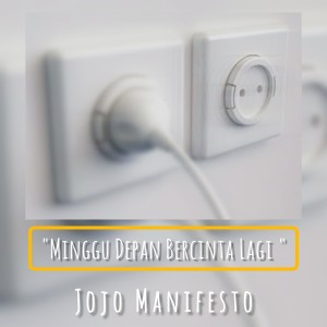 Dengarkan lagu Minggu Depan Bercinta Lagi nyanyian Jojo Manifesto dengan lirik