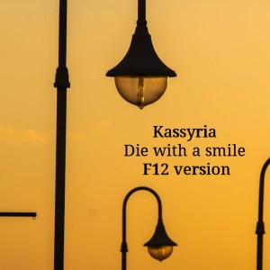 Album Die with a smile (F12 Version) from KASSYRIA