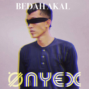 收聽Onyex的Bedah Akal歌詞歌曲