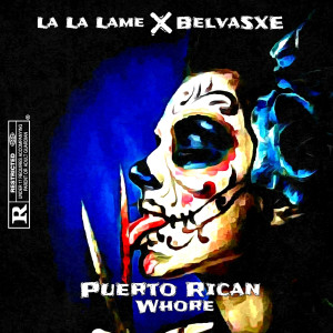 Listen to Puerto Rican Whore (Explicit) song with lyrics from La La Lame