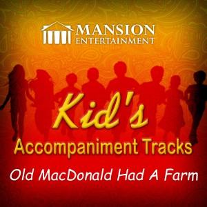 Mansion Kid's Karaoke的專輯Old Mac Donald Had a Farm (Kid's Sing Along)
