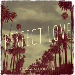Dengarkan lagu Perfect Love nyanyian Darren Holden dengan lirik