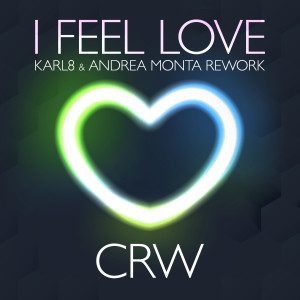 CRW的專輯I Feel Love (Karl8 & Andrea Monta Rework)