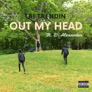 อัลบัม Out My Head (feat. D. Alexander) (Explicit) ศิลปิน Tai Trendin