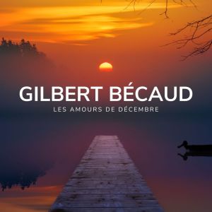 ดาวน์โหลดและฟังเพลง Les Amours De Décembre พร้อมเนื้อเพลงจาก Gilbert Bécaud