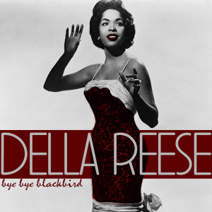 ดาวน์โหลดและฟังเพลง Bye Bye Blackbird พร้อมเนื้อเพลงจาก Della Reese