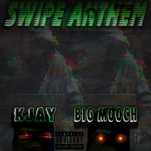 Listen to Swipe Anthem (Explicit) song with lyrics from Kjay
