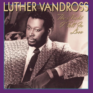 ดาวน์โหลดและฟังเพลง The Night I Fell in Love พร้อมเนื้อเพลงจาก Luther Vandross