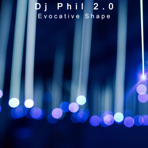 收听Dj Phil 2.0的Evocative Shape (Cut Mix)歌词歌曲