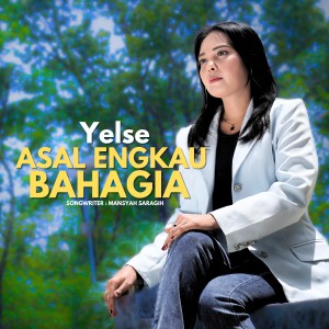收聽Yelse的Asal Engkau Bahagia歌詞歌曲