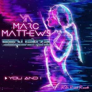 ดาวน์โหลดและฟังเพลง You and I (Sequenza Italo Heat Remix Special Version) (Sequenza Remix) พร้อมเนื้อเพลงจาก Marc Matthews
