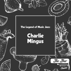 The Legend of Music Jazz: Charlie Mingus