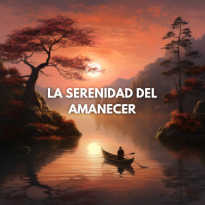 อัลบัม La Serenidad del Amanecer ศิลปิน Musica de Relajación Academy