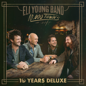 อัลบัม 10,000 Towns (10 Years Deluxe) ศิลปิน Eli Young Band