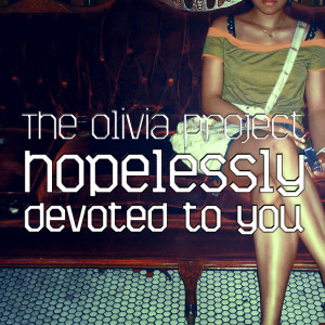 收聽The Olivia Project的Hopelessly Devoted To You歌詞歌曲