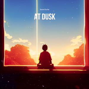 收听Sound Surfer的At Dusk歌词歌曲