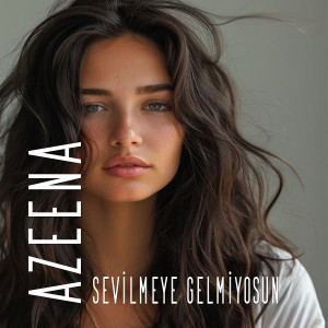 Listen to Sevilmeye Gelmiyosun song with lyrics from Azeena