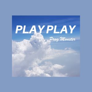 Album PLAY PLAY (Explicit) oleh Prog Monster