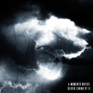 Listen to Silver Lining, Pt. 2 song with lyrics from A Moments Notice