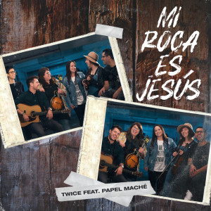 Album Mi Roca Es Jesús oleh Papel Maché