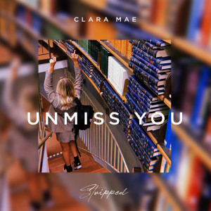 Clara Mae的專輯Unmiss You (Stripped)