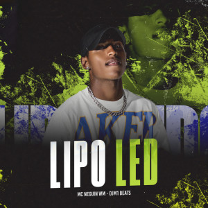 Album Lipo Led (Explicit) from Mc Neguin Wm