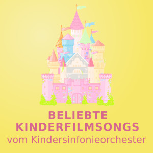 Kindersinfonieorchester的專輯Beliebte Kinderfilmsongs (vom Kindersinfonieorchester)