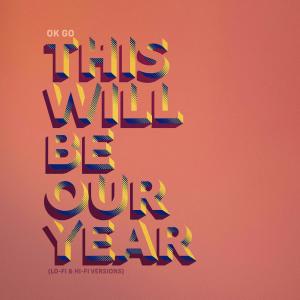 ดาวน์โหลดและฟังเพลง This Will Be Our Year (Hi-Fi Version) พร้อมเนื้อเพลงจาก OK GO