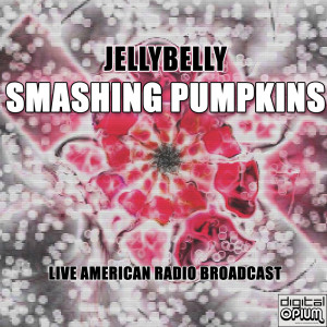 收听Smashing Pumpkins的Jellybelly (Live)歌词歌曲