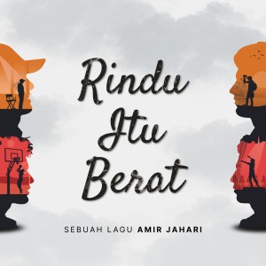 Amir Jahari的專輯Rindu Itu Berat (Adaptasi Novel Yang Paling Patah Antara Kita)