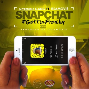 收聽Ncredible Gang的Snapchat #GettinFreaky (Explicit)歌詞歌曲
