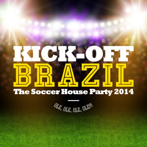 Various Artists的專輯Kick-Off Brazil - The Soccer House Party (Explicit)