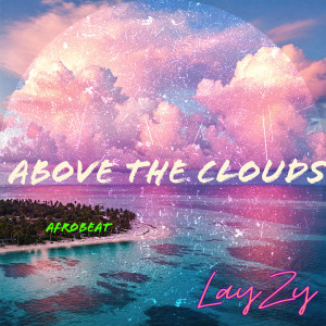 Lay Zy的專輯Above the Clouds