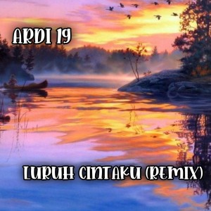 Listen to Luruh cintaku song with lyrics from Ardi 19