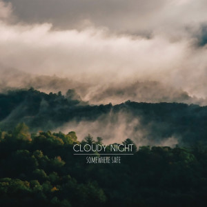 ดาวน์โหลดและฟังเพลง Somewhere Safe พร้อมเนื้อเพลงจาก cloudy night