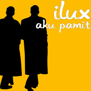 收聽Ilux的Aku Pamit歌詞歌曲