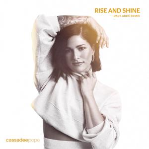 ดาวน์โหลดและฟังเพลง Rise and Shine (Dave Audé Remix) พร้อมเนื้อเพลงจาก Cassadee Pope