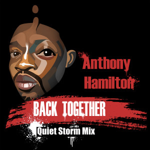 Anthony Hamilton的專輯Back Together (Quiet Storm Mix)