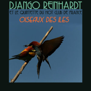 Django Reinhardt et le Quintette du Hot Club de France的專輯Oiseaux Des Iles