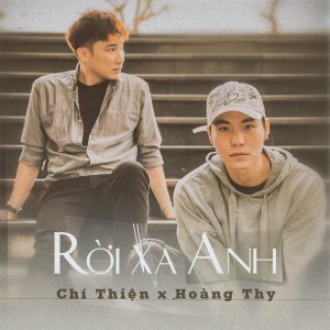 收聽Chí Thiện的Rời Xa Anh歌詞歌曲