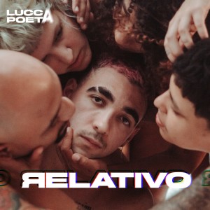 ดาวน์โหลดและฟังเพลง Relativo พร้อมเนื้อเพลงจาก Lucca Poeta