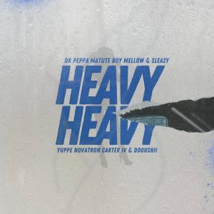 Dr. Peppa的專輯Heavy Heavy (feat. Matute boy, Mellow & Sleazy, Carter IV, DoouShii, Novatron & Yuppe) [Explicit]