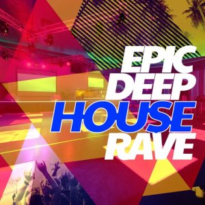 Deep House Rave的專輯Epic Deep House Rave