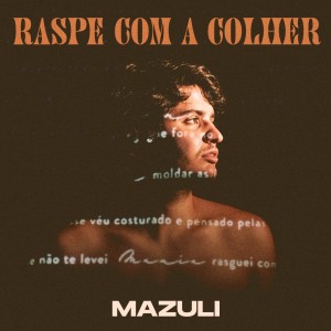 Mazuli的專輯Raspe Com a Colher